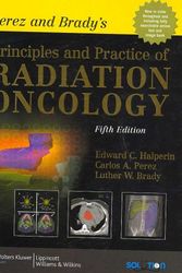 Cover Art for 9780781763691, Perez and Brady's Principles and Practice of Radiation Oncology by Edward C. Halperin, Carlos A. Perez, Luther W. Brady