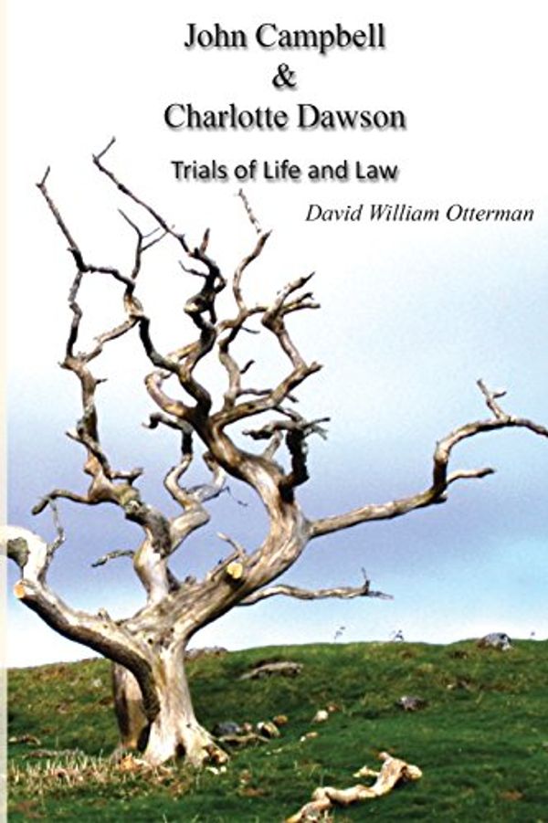 Cover Art for 9780994195005, John Campbell & Charlotte Dawson: Trials of Life and Law by Otterman, David William