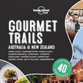 Cover Art for 9781838691028, Lonely Planet Gourmet Trails - Australia & New Zealand (Lonely Planet Food) by Lonely Planet Food