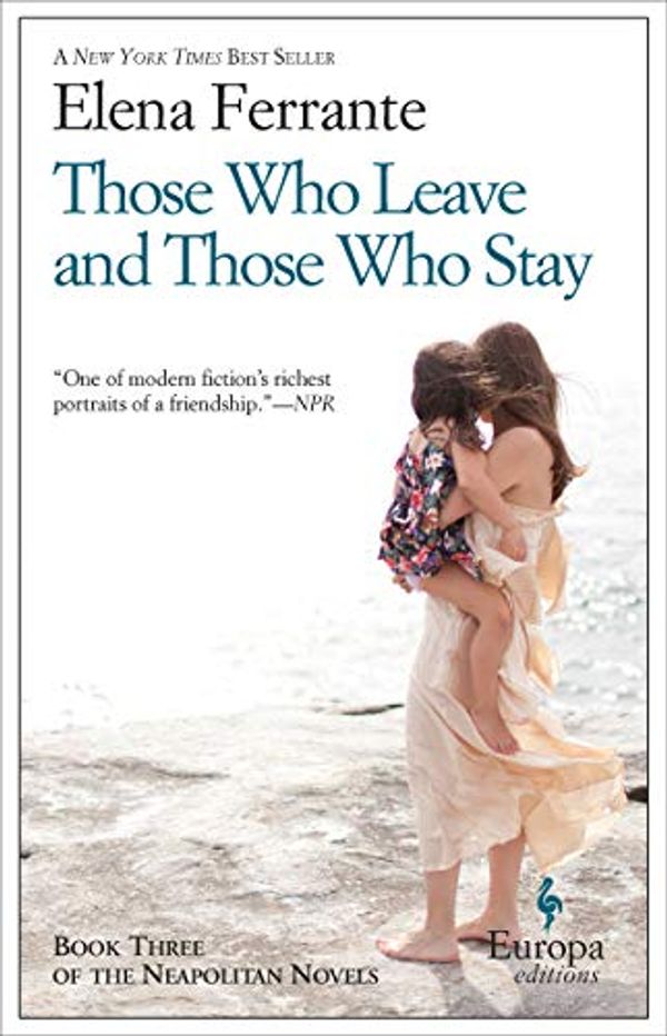 Cover Art for B079MHDBZ2, Those Who Leave and Those Who Stay: Neapolitan Novels, Book Three by Elena Ferrante
