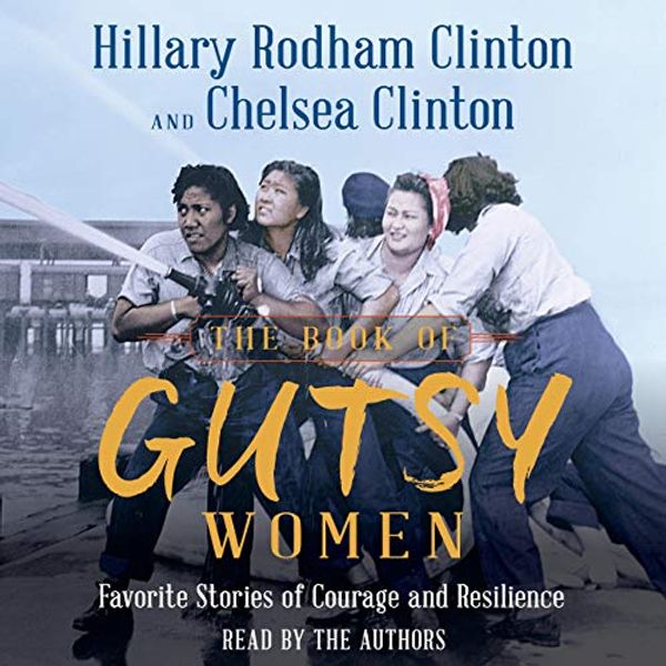 Cover Art for B07V3GG1NY, The Book of Gutsy Women by Hillary Rodham Clinton, Chelsea Clinton