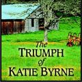 Cover Art for 9780736661980, The Triumph of Katie Byrne by Barbara Taylor Bradford