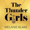 Cover Art for 9781529028553, The Thunder Girls by Melanie Blake
