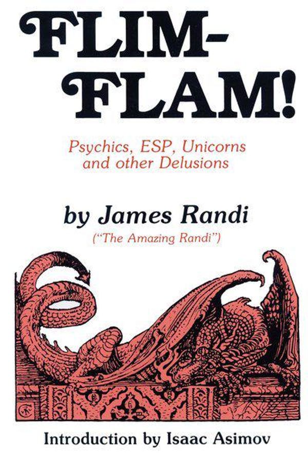 Cover Art for 9780879751982, Flim-Flam!: Psychics, ESP, Unicorns, and Other Delusions by James Randi