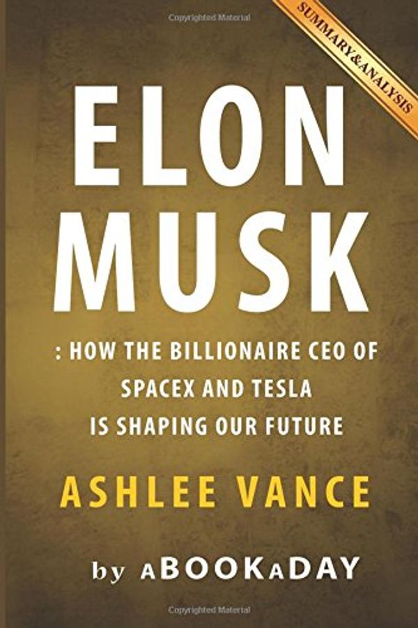 Cover Art for 9781535281577, Elon MuskHow the Billionaire CEO of Spacex and Tesla Is ... by aBookaDay