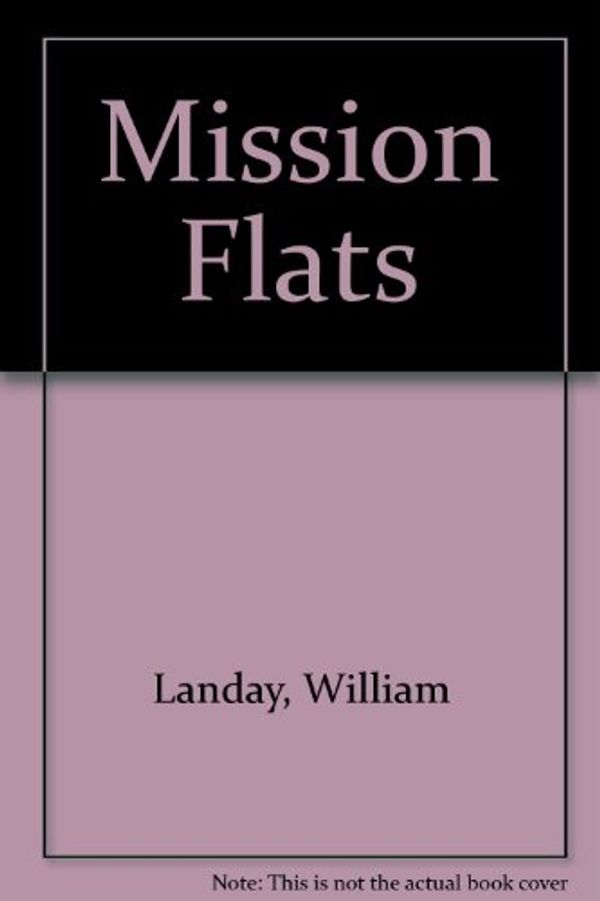 Cover Art for 9780753171899, Mission Flats by William Landay