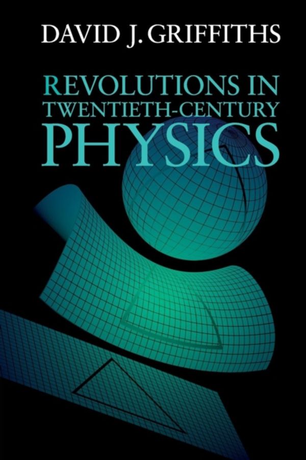Cover Art for 9781107602175, Revolutions in Twentieth-Century Physics by David J. Griffiths