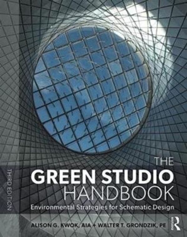 Cover Art for 9781138652293, The Green Studio Handbook: Environmental Strategies for Schematic Design, 3rd Edition by Alison G. Kwok, Walter Grondzik