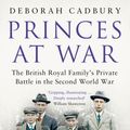 Cover Art for 9781408845080, Princes at War by Cadbury Deborah