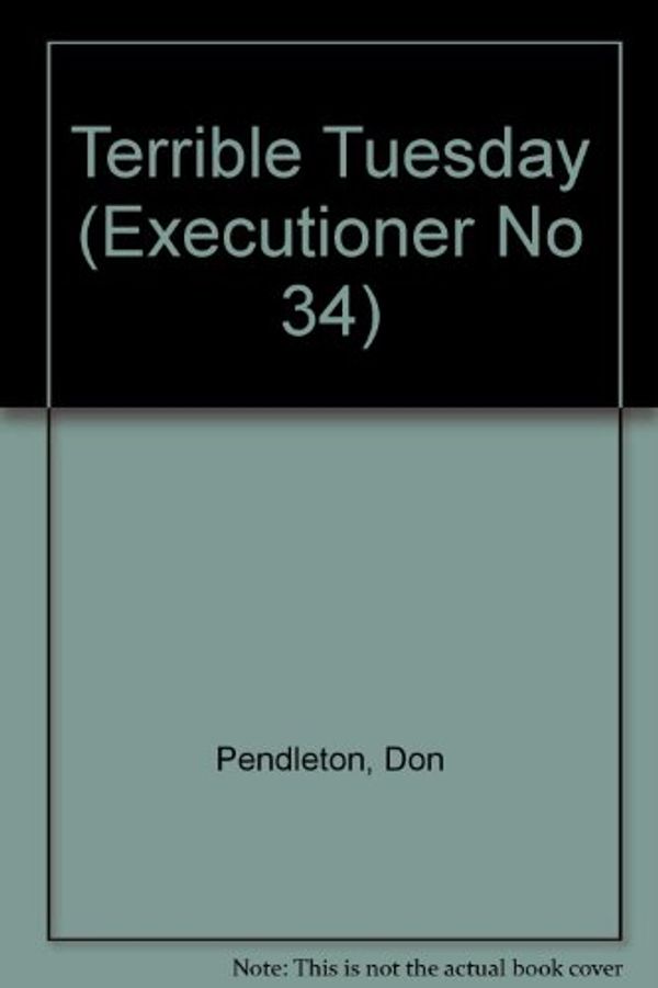 Cover Art for 9781558173828, Terrible Tuesday (Executioner No 34) by Don Pendleton