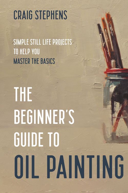 Cover Art for 9781645674948, The Beginner's Guide to Oil Painting by Craig Stephens