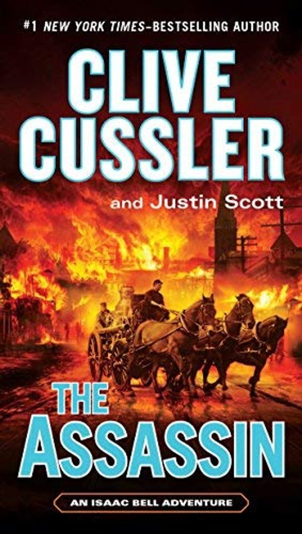 Cover Art for B0168SIYNW, The Assassin (An Isaac Bell Adventure) by Clive Cussler Justin Scott(2016-03-01) by Clive Cussler