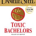 Cover Art for 9780307751348, Toxic Bachelors by Danielle Steel