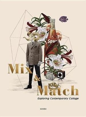 Cover Art for 9781584236924, Mix and Match: Exploring Contemporary Collage by Sandu Publishing