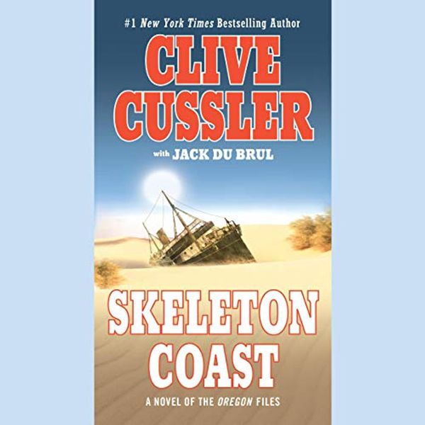 Cover Art for B002W8RUFQ, Skeleton Coast: A Novel of the Oregon Files by Clive Cussler, Jack Du Brul