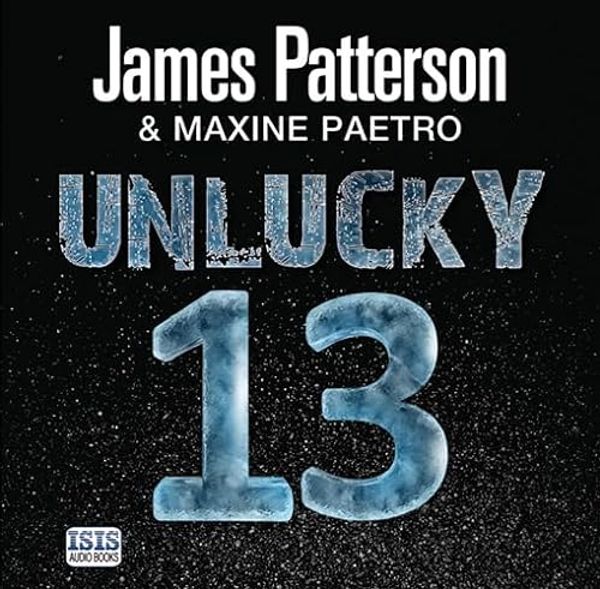 Cover Art for 9781445045726, Unlucky 13 by James Patterson, Maxine Paetro