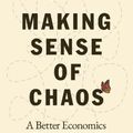 Cover Art for 9780241201978, Making Sense of Chaos: A Better Economics for a Better World by J. Doyne Farmer