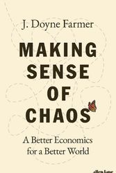 Cover Art for 9780241201978, Making Sense of Chaos: A Better Economics for a Better World by J. Doyne Farmer