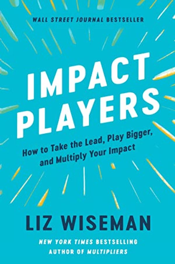 Cover Art for 9780063208933, Impact Players by Liz Wiseman