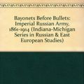Cover Art for 9780253337450, Bayonets Before Bullets by B W. Menning