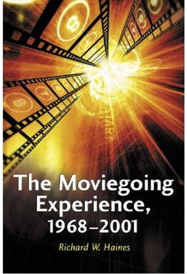 Cover Art for 9780786413614, The Moviegoing Experience, 1968-2001 by Richard W. Haines