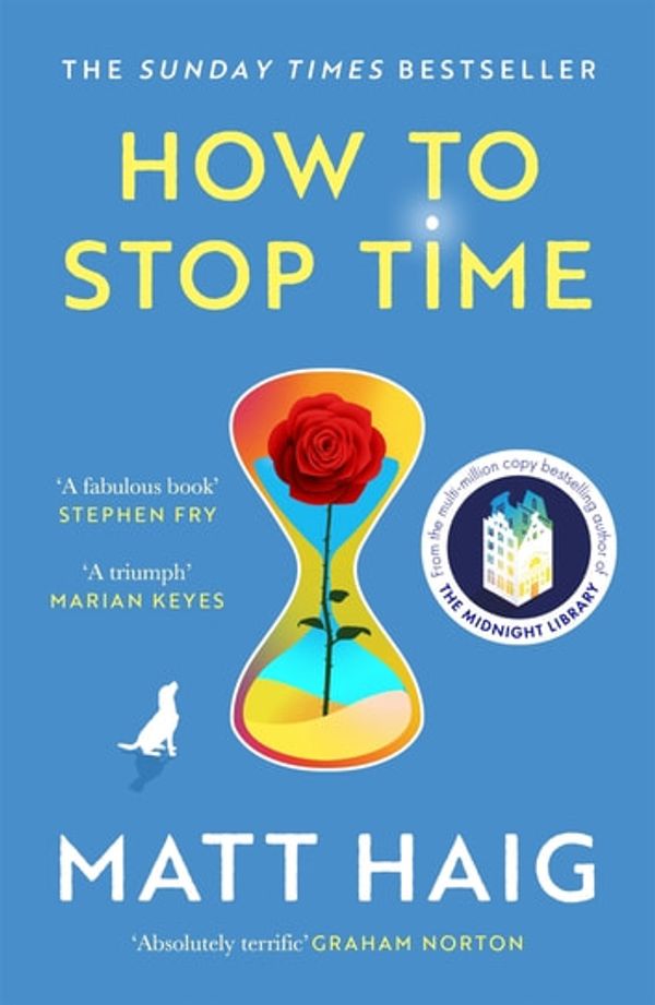 Cover Art for 9781782118633, How to Stop Time2017'S RUNAWAY SUNDAY TIMES BESTSELLER by Matt Haig