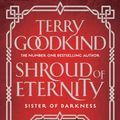 Cover Art for 9781786691675, Shroud of Eternity (Sister of Darkness: The Nicci Chronicles) by Terry Goodkind