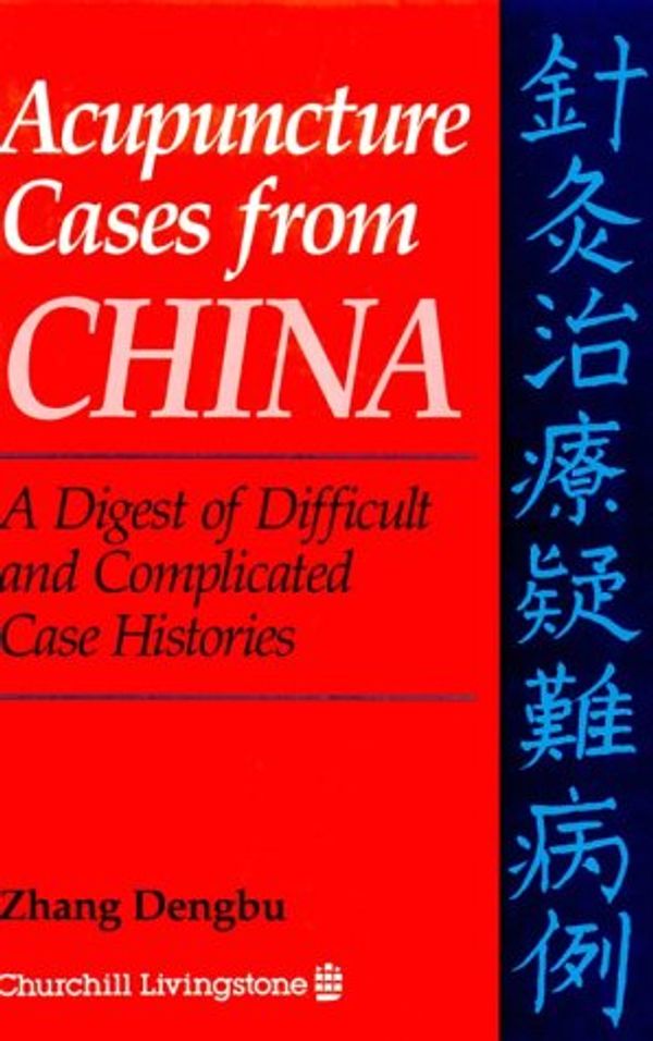 Cover Art for 9780443047886, Acupuncture Cases from China by Zhang Dengbu