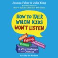 Cover Art for 9781797124407, How to Talk When Kids Won't Listen by Joanna Faber