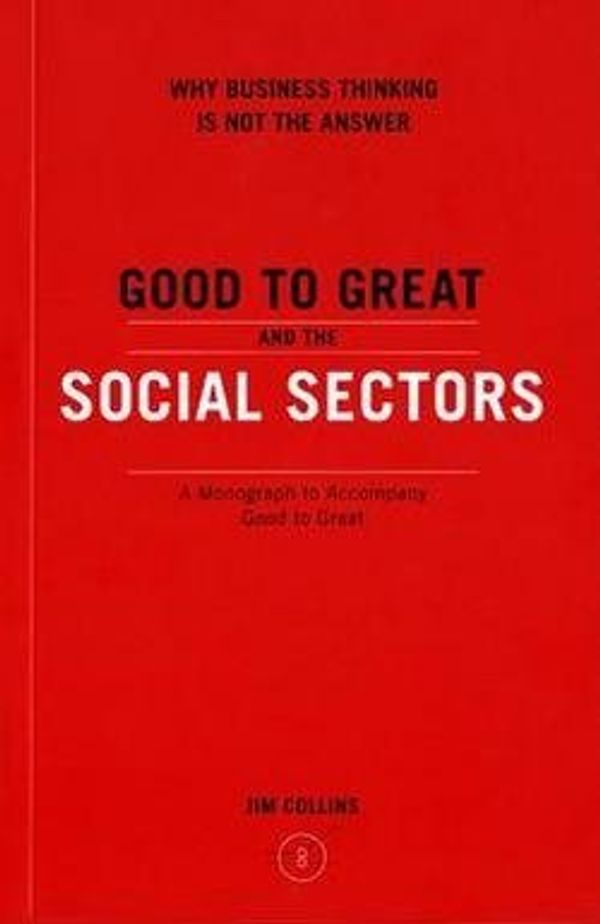 Cover Art for B01GMK7VMG, Good to Great and the Social Sectors a Monograph to Accompany Good to Great (Paperback)--by James C. Collins [2005 Edition] ISBN: 9780977326402 by James C. Collins