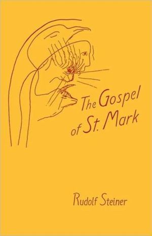 Cover Art for 9780880100830, The Gospel of St.Mark by Rudolf Steiner, Stewart C. Easton, C. Mainzer