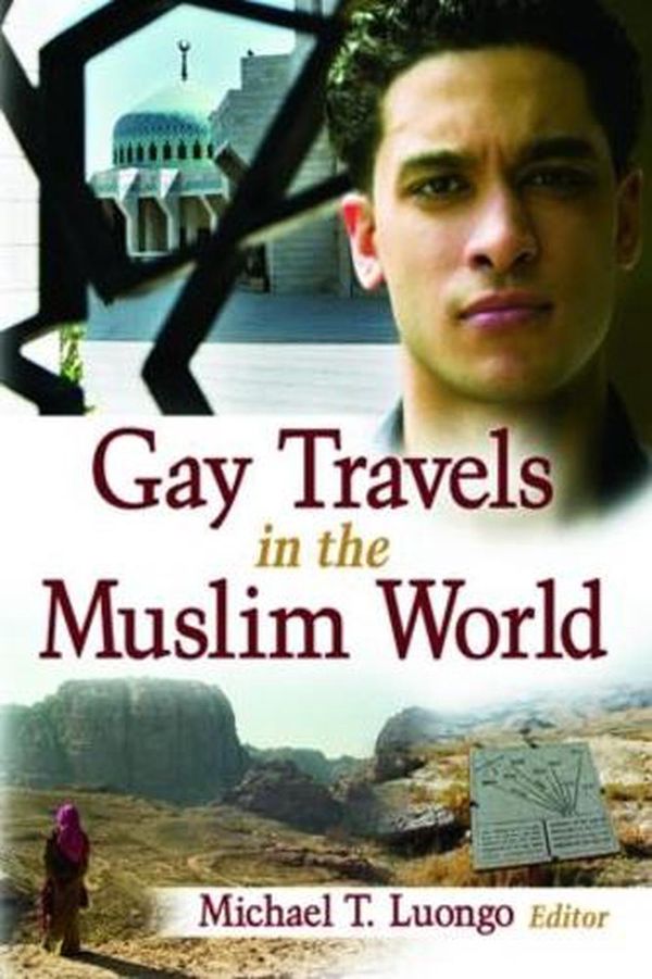 Cover Art for 9781560233404, Gay Travels in the Muslim World by Michael Luongo