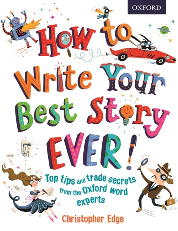 Cover Art for 9780192743527, How to Write Your Best Story Ever! by Christopher Edge