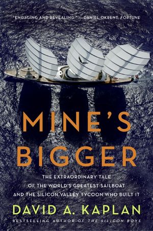 Cover Art for 9780061374029, Mine's Bigger by David A. Kaplan