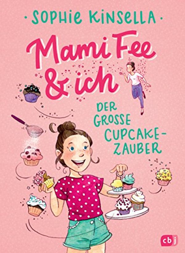 Cover Art for B077C22M9S, Mami Fee & ich - Der große Cupcake-Zauber: - Mit Glitzerfolien-Cover (Die Mami Fee & ich-Reihe 1) (German Edition) by Sophie Kinsella