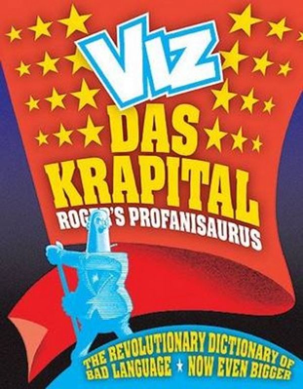 Cover Art for 9781907232909, Roger's Profanisaurus: Das Krapital by Viz Magazine