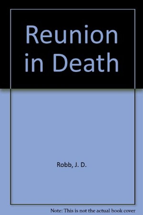 Cover Art for 9780753181089, Reunion in Death by J. D. Robb