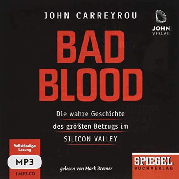 Cover Art for 9783963840128, Bad Blood: Die wahre Geschichte des größten Betrugs im Silicon Valley - Ein SPIEGEL-Hörbuch by Carreyrou, John