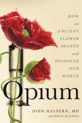 Cover Art for 9780316417662, Opium: An Intimate History of the Flower That Changed the World by John H. Halpern, David Blistein