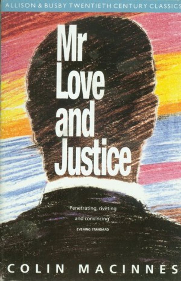 Cover Art for 9780749001865, Mr. Love and Justice by Colin MacInnes