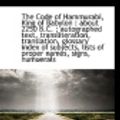 Cover Art for 9781113658531, The Code of Hammurabi, King of Babylon: About 2250 B.C. : Autographed Text, Transliteration, Transl by Robert Francis Harper