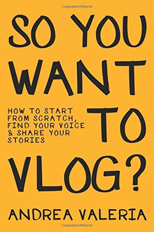 Cover Art for 9781976955617, So You Want to Vlog? by Andrea Valeria