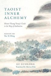 Cover Art for 9781645472124, Taoist Inner Alchemy: Master Huang Yuanji's Guide to the Way of Meditation by Guolong, Ge, Yuanji, Huang