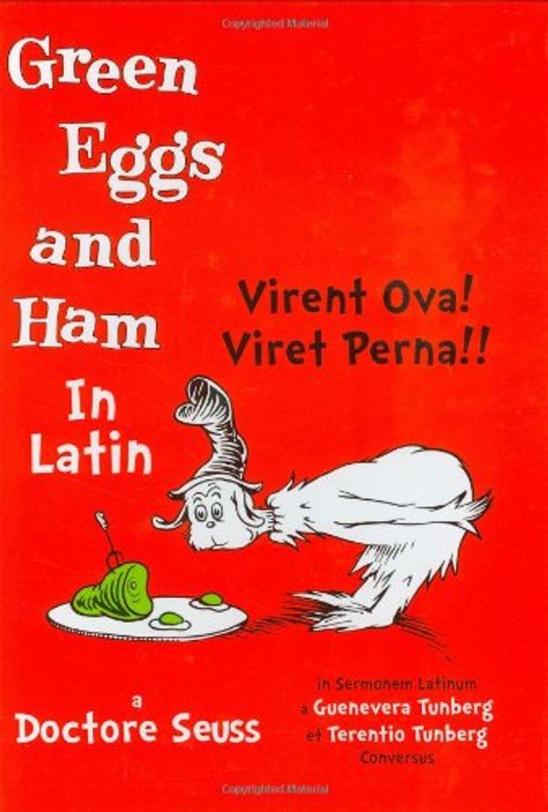 Cover Art for 9780865165557, "Green Eggs and Ham"....in Latin! by Dr. Seuss, Guenevera Tunberg, Terentio Tunberg