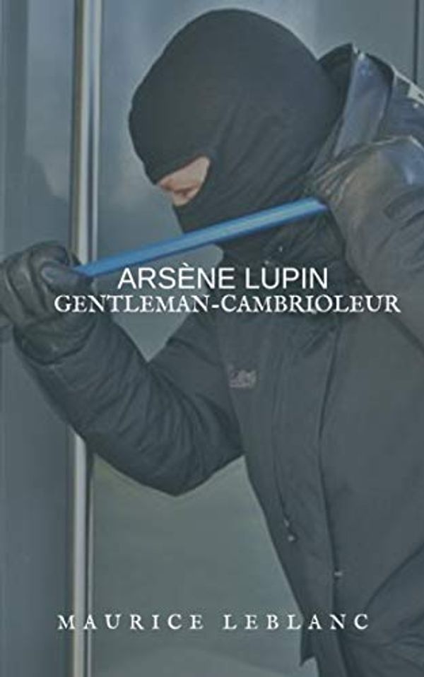 Cover Art for B07WG414JC, Arsène Lupin gentleman-cambrioleur by Maurice Leblanc