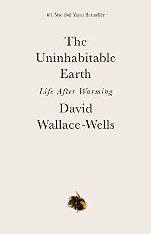 Cover Art for B07GVPFH5V, The Uninhabitable Earth: Life After Warming by Wallace-Wells, David