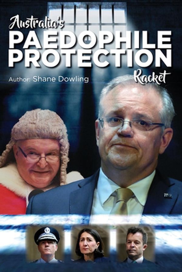 Cover Art for 9780648890904, Australia's Paedophile Protection Racket by Shane Dowling