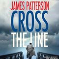 Cover Art for 9781478942207, Cross the Line by James Patterson