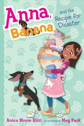 Cover Art for 9781481486736, Anna, Banana, and the Recipe for Disaster by Anica Mrose Rissi