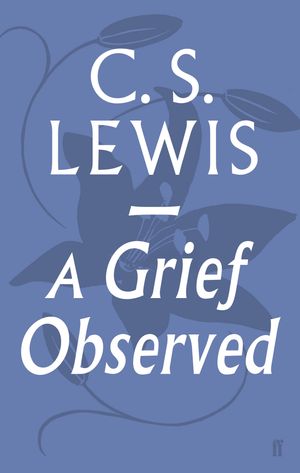 Cover Art for 9780571290680, A Grief Observed by C. S. Lewis